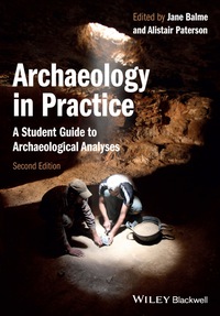 Cover image: Archaeology in Practice: A Student Guide to Archaeological Analyses 2nd edition 9780470657164