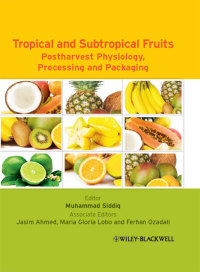صورة الغلاف: Tropical and Subtropical Fruits: Postharvest Physiology, Processing and Packaging 1st edition 9780813811420