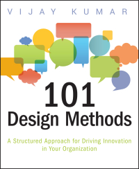 Cover image: 101 Design Methods: A Structured Approach for Driving Innovation in Your Organization 1st edition 9781118083468