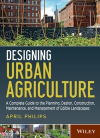 Cover image: Designing Urban Agriculture: A Complete Guide to the Planning, Design, Construction, Maintenance and Management of Edible Landscapes 1st edition 9781118073834
