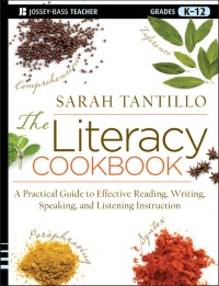 Imagen de portada: The Literacy Cookbook: A Practical Guide to Effective Reading, Writing, Speaking, and Listening Instruction 1st edition 9781118288160