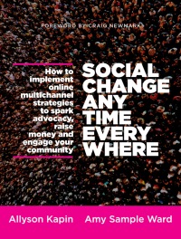 Omslagafbeelding: Social Change Anytime Everywhere: How to Implement Online Multichannel Strategies to Spark Advocacy, Raise Money, and Engage your Community 1st edition 9781118288337