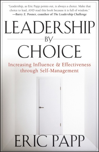 Cover image: Leadership by Choice: Increasing Influence and Effectiveness through Self-Management 1st edition 9781118293195