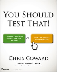 Imagen de portada: You Should Test That: Conversion Optimization for More Leads, Sales and Profit or The Art and Science of Optimized Marketing 1st edition 9781118301302