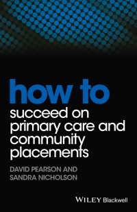 Cover image: How to Succeed on Primary Care and Community Placements 1st edition 9781118343449