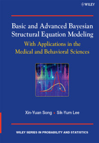 Cover image: Basic and Advanced Bayesian Structural Equation Modeling: With Applications in the Medical and Behavioral Sciences 1st edition 9780470669525