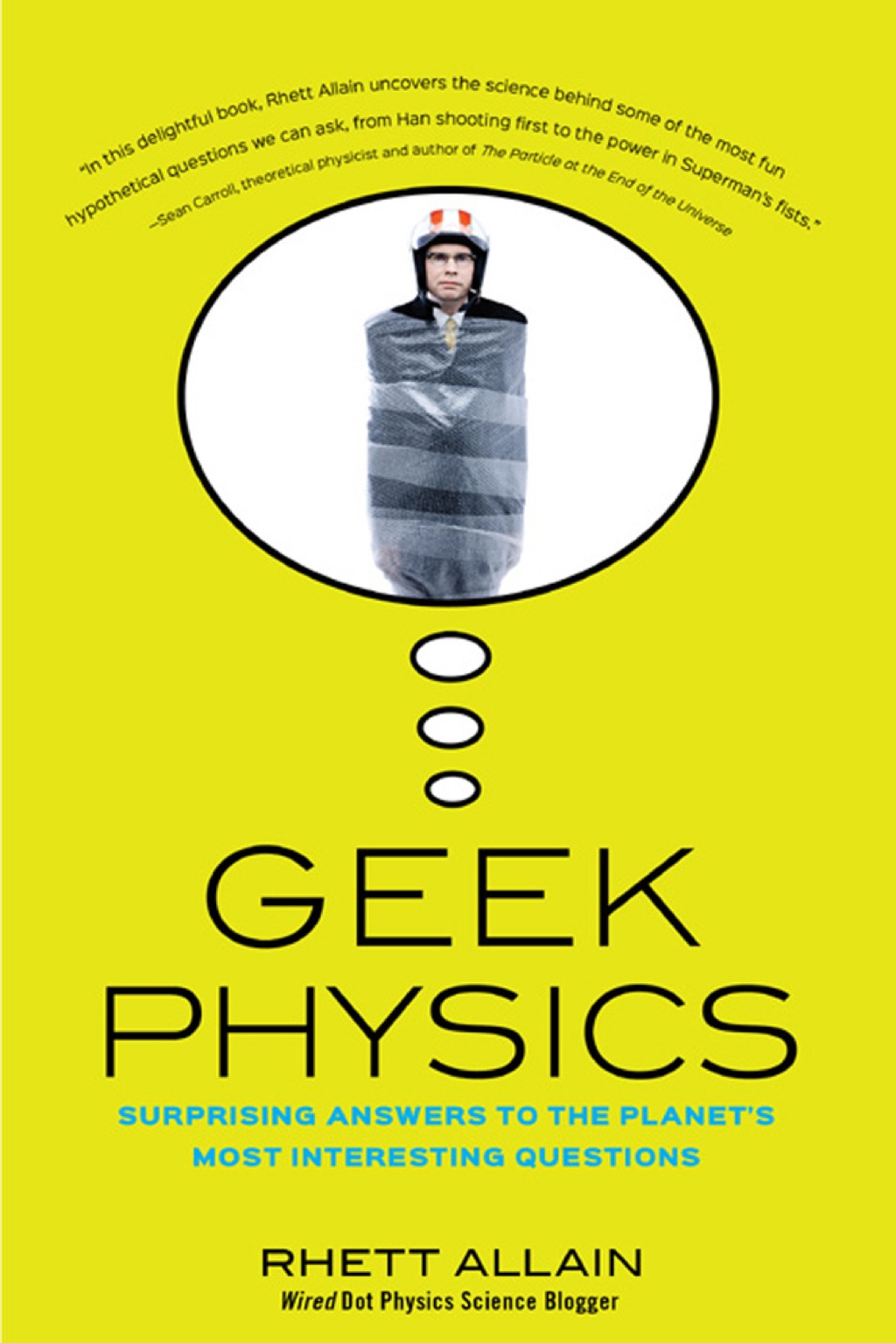Geek Physics Surprising Answers to the Planet’s Most Interesting Questions 1st Edition