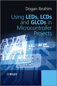 Cover image: Using LEDs, LCDs and GLCDs in Microcontroller Projects 1st edition 9781119940708