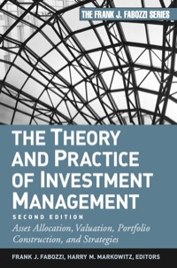 Cover image: The Theory and Practice of Investment Management: Asset Allocation, Valuation, Portfolio Construction and Strategies 2nd edition 9780470929902