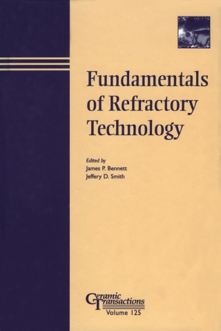 Cover image: Fundamentals of Refractory Technology: Proceedings of the Lecture Series presented at the 101st and 102nd Annual Meetings held April 25-28, 1999, in Indiana and April 30-May 3, 2000, in Missouri, Ceramics Transactions, Volume 125 1st edition 9781574981339