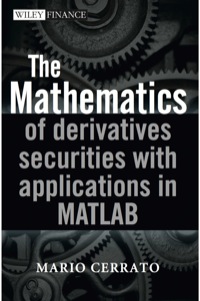 Cover image: The Mathematics of Derivatives Securities with Applications in MATLAB 1st edition 9780470683699