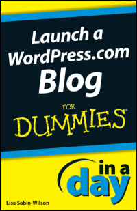 Cover image: Launch a WordPress.com Blog In A Day For Dummies 1st edition 9781118379813
