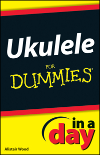 صورة الغلاف: Ukulele In A Day For Dummies 1st edition 9781118380345
