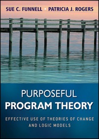 Cover image: Purposeful Program Theory: Effective Use of Theories of Change and Logic Models 1st edition 9780470478578