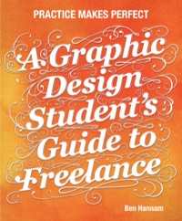 Cover image: A Graphic Design Student's Guide to Freelance: Practice Makes Perfect 1st edition 9781118341964