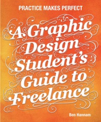 Cover image: A Graphic Design Student's Guide to Freelance: Practice Makes Perfect 1st edition 9781118341964