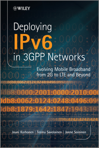 Cover image: Deploying IPv6 in 3GPP Networks: Evolving Mobile Broadband from 2G to LTE and Beyond 1st edition 9781118398296