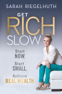 Cover image: Get Rich Slow: Start Now, Start Small to Achieve Real Wealth 1st edition 9781118406168