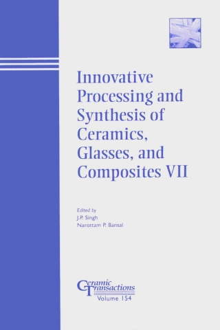 Cover image: Innovative Processing and Synthesis of Ceramics, Glasses, and Composites VII: Proceedings of the symposium held at the 105th Annual Meeting of The American Ceramic Society, April 27-30, in Nashville, Tennessee, Ceramic Transactions, Volume 154 1st edition 9781574982084