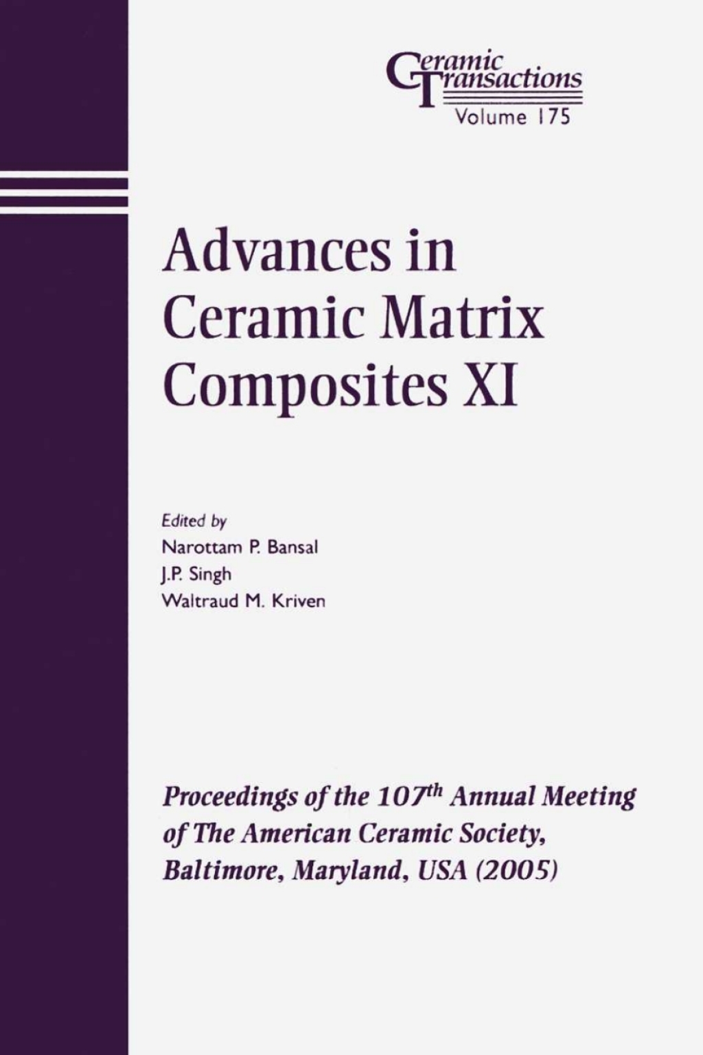 Advances in Ceramic Matrix Composites XI Proceedings of the 107th Annual Meeting of The American Ceramic Society, Baltimore, Maryland, USA 2005 1st Edition