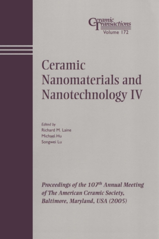 Cover image: Ceramic Nanomaterials and Nanotechnology IV: Proceedings of the 107th Annual Meeting of The American Ceramic Society, Baltimore, Maryland, USA 2005 1st edition 9781574982428