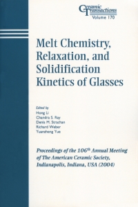 Cover image: Melt Chemistry, Relaxation, and Solidification Kinetics of Glasses: Proceedings of the 106th Annual Meeting of The American Ceramic Society, Indianapolis, Indiana, USA 2004 1st edition 9781574981919