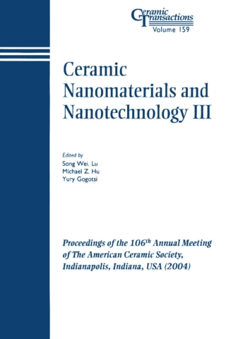 Cover image: Ceramic Nanomaterials and Nanotechnology III: Proceedings of the 106th Annual Meeting of The American Ceramic Society, Indianapolis, Indiana, USA 2004 1st edition 9781574981803