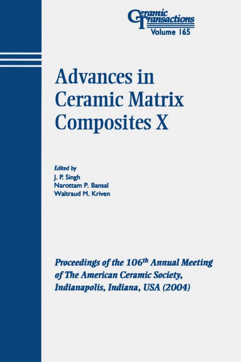 Advances in Ceramic Matrix Composites X Proceedings of the 106th Annual Meeting of The American Ceramic Society, Indianapolis, Indiana, USA 2004 1st Edition