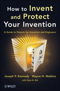 Imagen de portada: How to Invent and Protect Your Invention: A Guide to Patents for Scientists and Engineers 1st edition 9781118369371