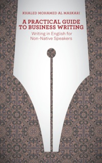 Cover image: A Practical Guide To Business Writing: Writing In English For Non-Native Speakers 1st edition 9781118410813