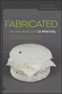 Cover image: Fabricated: The New World of 3D Printing 1st edition 9781118350638