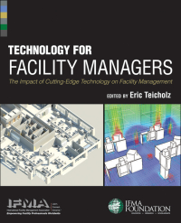 صورة الغلاف: Technology for Facility Managers: The Impact of Cutting-Edge Technology on Facility Management 1st edition 9781118382837
