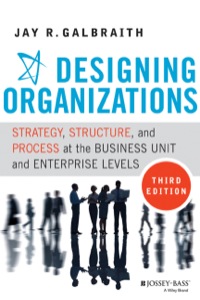 Cover image: Designing Organizations: An Executive Guide to Strategy, Structure, and Process 3rd edition 9781118409954