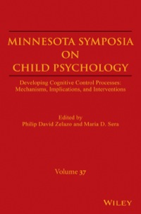 صورة الغلاف: Minnesota Symposia on Child Psychology: Developing Cognitive Control Processes: Mechanisms, Implications, and Interventions, Volume 37 1st edition 9780470422748