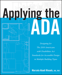 Cover image: Applying the ADA: Designing for The 2010 Americans with Disabilities Act Standards for Accessible Design in Multiple Building Types 1st edition 9781118027868