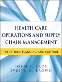 صورة الغلاف: Health Care Operations and Supply Chain Management: Strategy, Operations, Planning, and Control 1st edition 9781118109779
