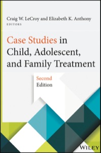 Cover image: Case Studies in Child, Adolescent, and Family Treatment 2nd edition 9781118128350