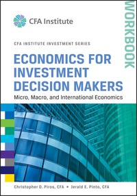 Cover image: Economics for Investment Decision Makers Workbook: Micro, Macro, and International Economics 1st edition 9781118111963