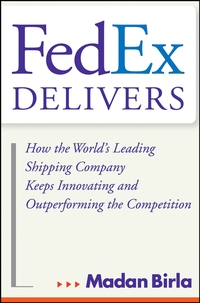 Omslagafbeelding: FedEx Delivers: How the World's Leading Shipping Company Keeps Innovating and Outperforming the Competition 1st edition 9780471715795