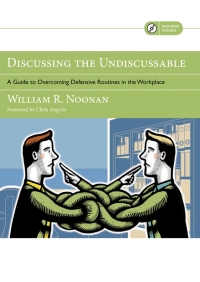 Imagen de portada: Discussing the Undiscussable: A Guide to Overcoming Defensive Routines in the Workplace 1st edition 9780787986322