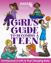 Cover image: American Medical Association Girl's Guide to Becoming a Teen 1st edition 9780787983444