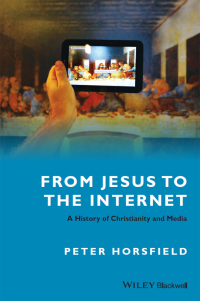 Cover image: From Jesus to the Internet: A History of Christianity and Media 1st edition 9781118447376