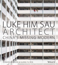Cover image: Luke Him Sau, Architect: China's Missing Modern 1st edition 9781118449028