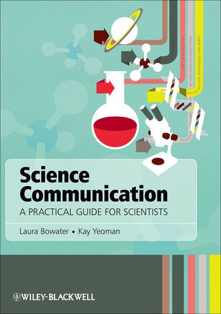 Cover image: Science Communication: A Practical Guide for Scientists 1st edition 9781119993124