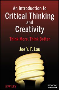 صورة الغلاف: An Introduction to Critical Thinking and Creativity: Think More, Think Better 1st edition 9780470195093