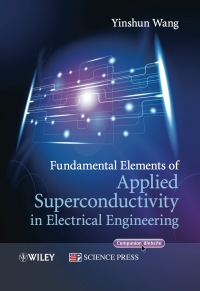 Omslagafbeelding: Fundamental Elements of Applied Superconductivity in Electrical Engineering 1st edition 9781118451144