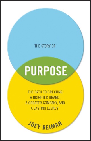 Imagen de portada: The Story of Purpose: The Path to Creating a Brighter Brand, a Greater Company, and a Lasting Legacy 1st edition 9781118443699