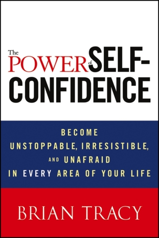 Cover image: The Power of Self-Confidence: Become Unstoppable, Irresistible, and Unafraid in Every Area of Your Life 1st edition 9781118435915