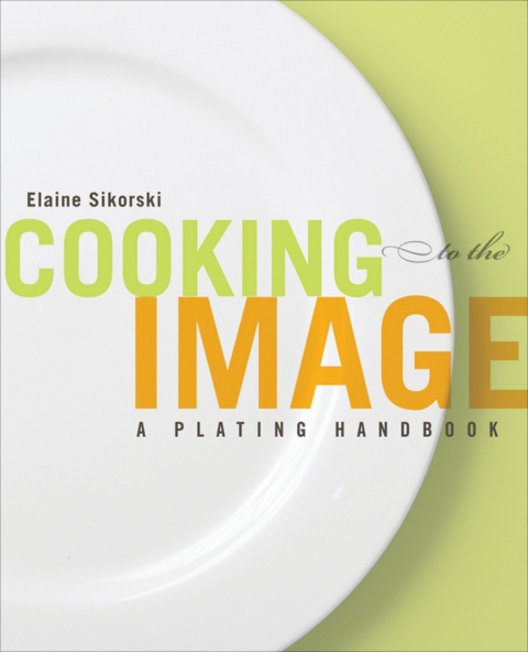 Cooking to the Image: A Plating Handbook, 1st Edition - FULL INSTANT DOWNLOAD | PDF DOCX EPUB