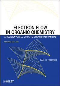 Cover image: Electron Flow in Organic Chemistry: A Decision-Based Guide to Organic Mechanisms 2nd edition 9780470638040